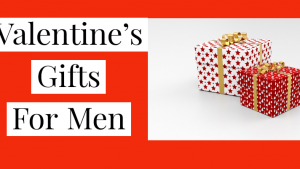 valentine's gifts for men 2021